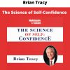 The Science Of Self-confidence By Brian Tracy