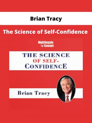 The Science Of Self-confidence By Brian Tracy