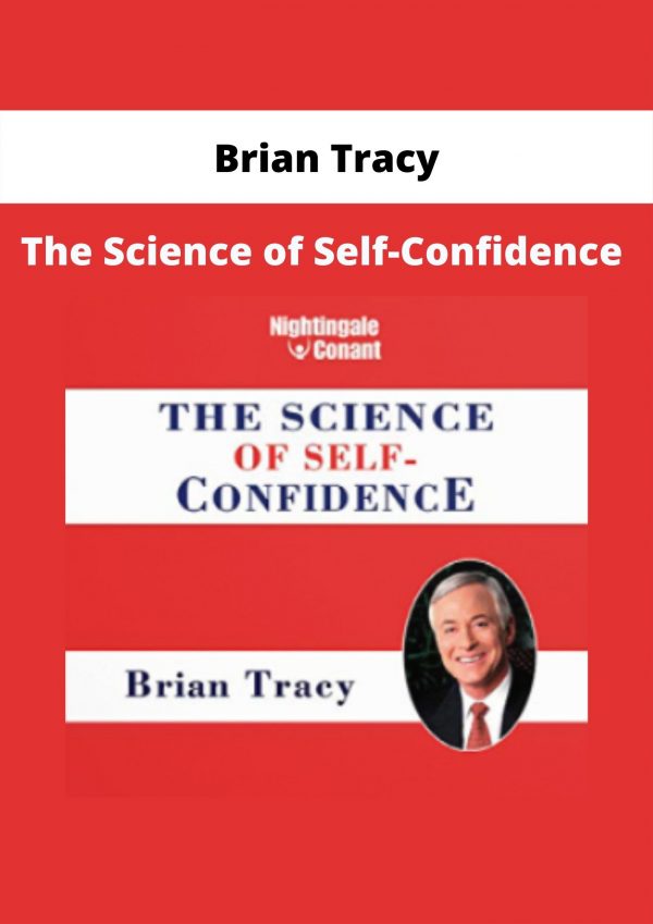 The Science Of Self-confidence By Brian Tracy