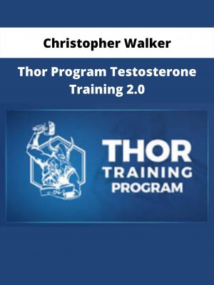 Thor Program Testosterone Training 2.0 By Christopher Walker