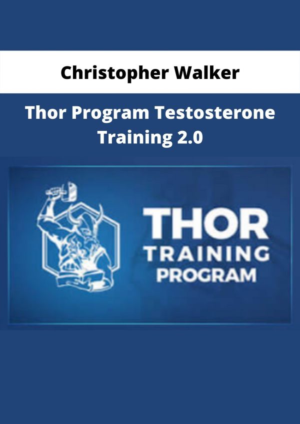 Thor Program Testosterone Training 2.0 By Christopher Walker