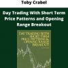 Toby Crabel – Day Trading With Short Term Price Patterns And Opening Range Breakout