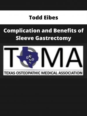 Todd Eibes – Complication And Benefits Of Sleeve Gastrectomy