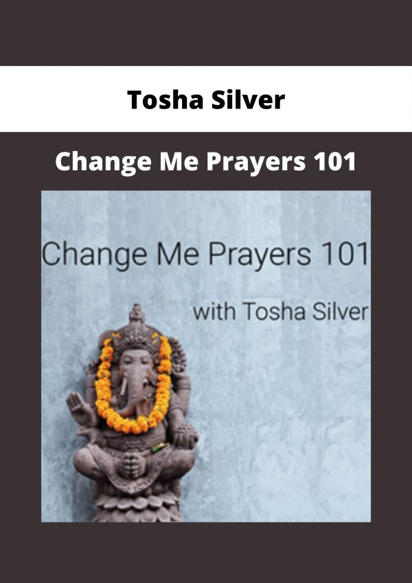 Tosha Silver – Change Me Prayers 101