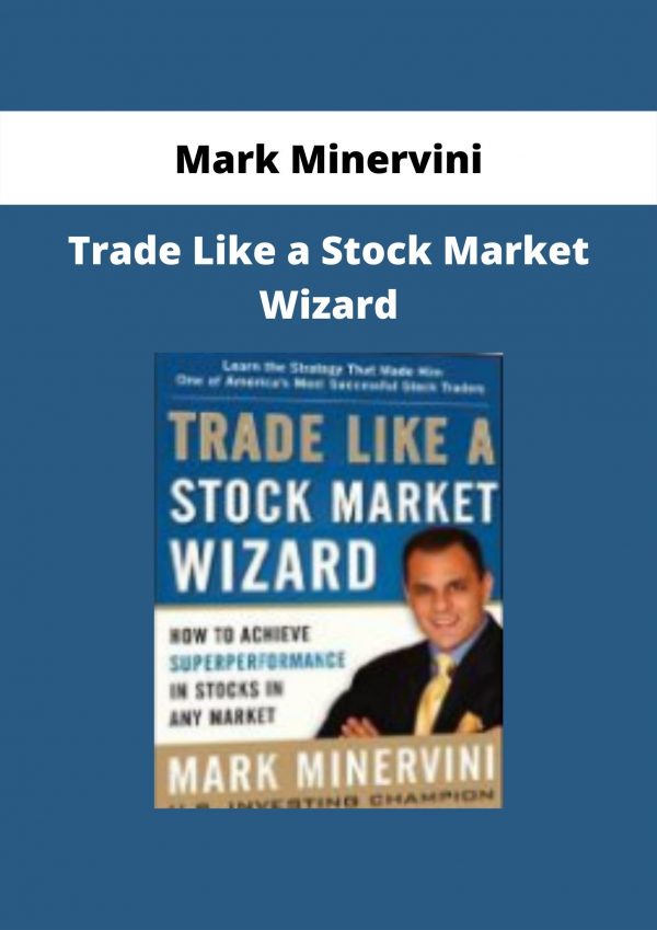 Trade Like A Stock Market Wizard By Mark Minervini