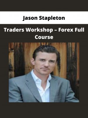 Traders Workshop – Forex Full Course By Jason Stapleton