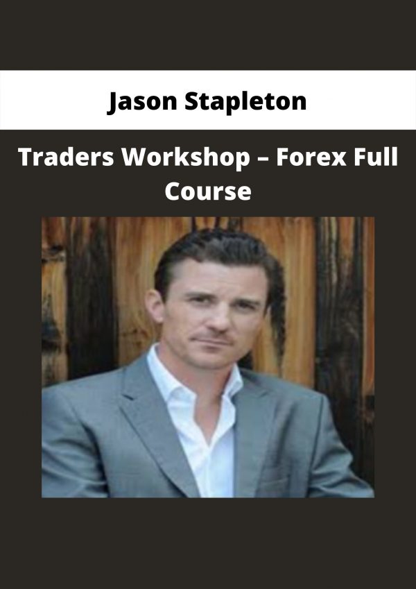 Traders Workshop – Forex Full Course By Jason Stapleton