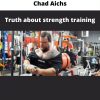 Truth About Strength Training By Chad Aichs