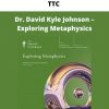 Ttc – Dr. David Kyle Johnson – Exploring Metaphysics