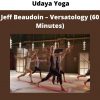 Udaya Yoga – Jeff Beaudoin – Versatology (60 Minutes)