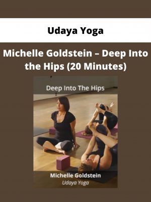 Udaya Yoga – Michelle Goldstein – Deep Into The Hips (20 Minutes)