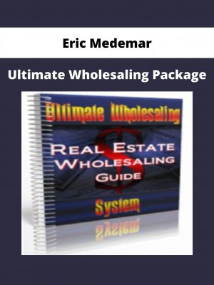 Ultimate Wholesaling Package By Eric Medemar