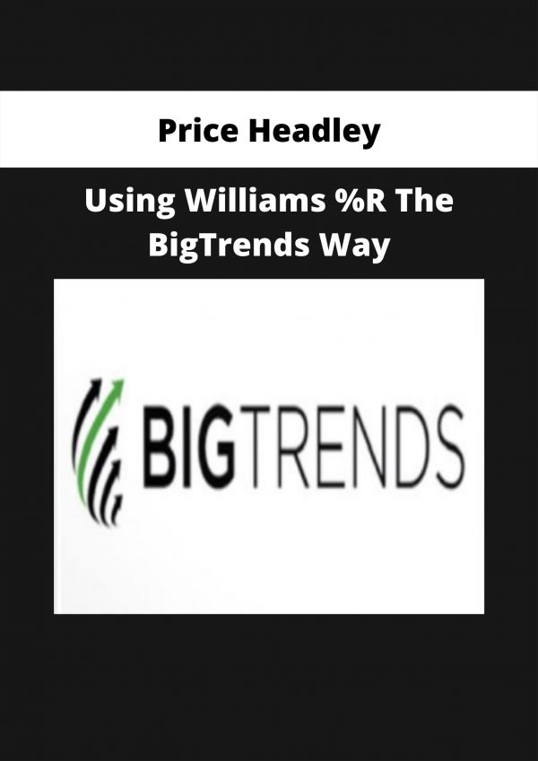 Using Williams %r The Bigtrends Way By Price Headley