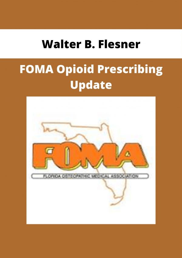 Walter B. Flesner – Foma Opioid Prescribing Update