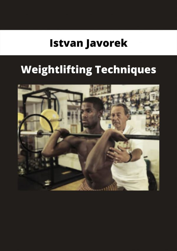 Weightlifting Techniques By Istvan Javorek