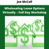 Wholesaling Lease Options Virtually – Full Day Workshop From Joe Mccall