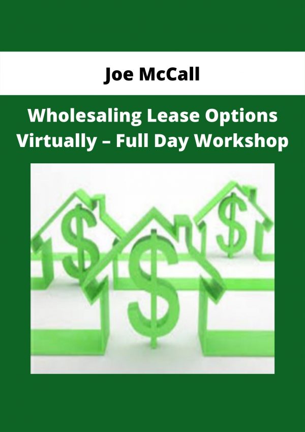 Wholesaling Lease Options Virtually – Full Day Workshop From Joe Mccall