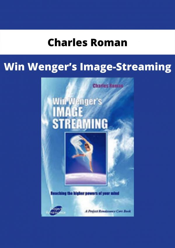 Win Wenger’s Image-streaming By Charles Roman