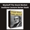 Wyckoff The Stock Market Institute Lecture Series Vault