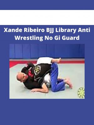 Xande Ribeiro Bjj Library Anti Wrestling No Gi Guard