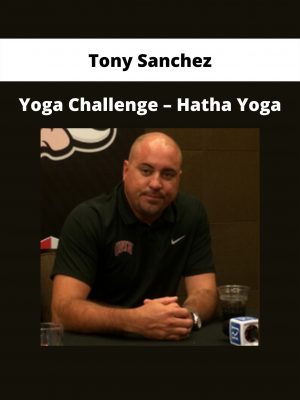 Yoga Challenge – Hatha Yoga By Tony Sanchez