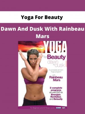 Yoga For Beauty – Dawn And Dusk With Rainbeau Mars