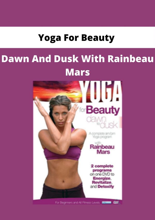 Yoga For Beauty – Dawn And Dusk With Rainbeau Mars