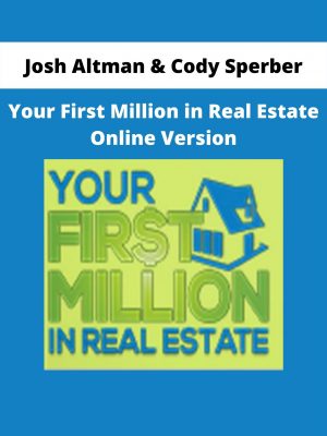 Your First Million In Real Estate Online Version From Josh Altman & Cody Sperber