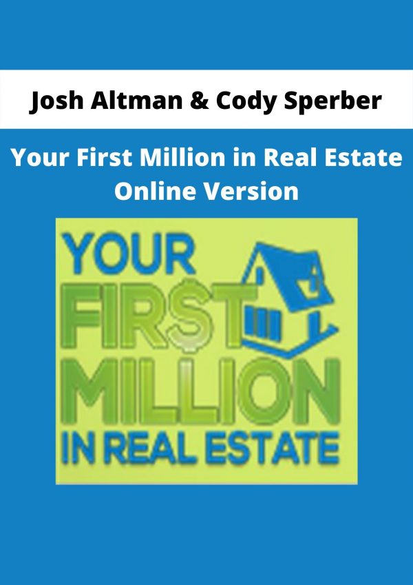 Your First Million In Real Estate Online Version From Josh Altman & Cody Sperber