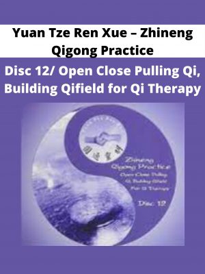 Yuan Tze Ren Xue – Zhineng Qigong Practice – Disc 12/ Open Close Pulling Qi, Building Qifield For Qi Therapy