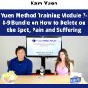 Yuen Method Training Module 7-8-9 Bundle On How To Delete On The Spot, Pain And Suffering By Kam Yuen