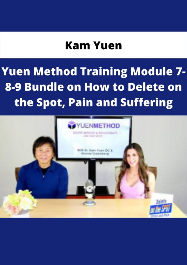 Yuen Method Training Module 7-8-9 Bundle On How To Delete On The Spot, Pain And Suffering By Kam Yuen