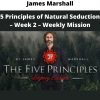 5 Principles Of Natural Seduction – Week 2 – Weekly Mission By James Marshall