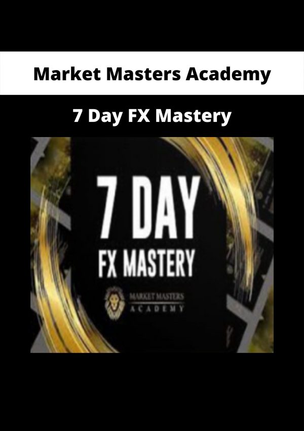 7 Day Fx Mastery By Market Masters Academy