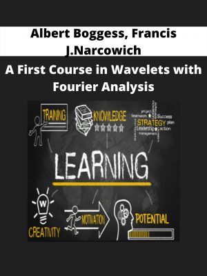 A First Course In Wavelets With Fourier Analysis By Albert Boggess, Francis J.narcowich