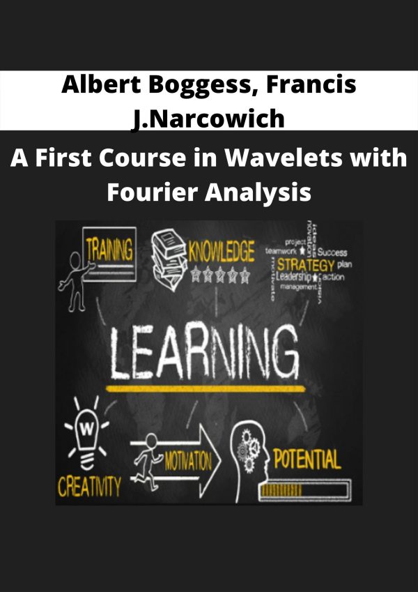 A First Course In Wavelets With Fourier Analysis By Albert Boggess, Francis J.narcowich