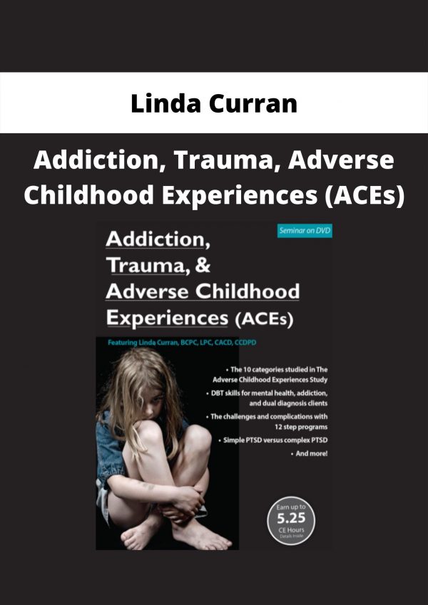 Addiction, Trauma, Adverse Childhood Experiences (aces) From Linda Curran