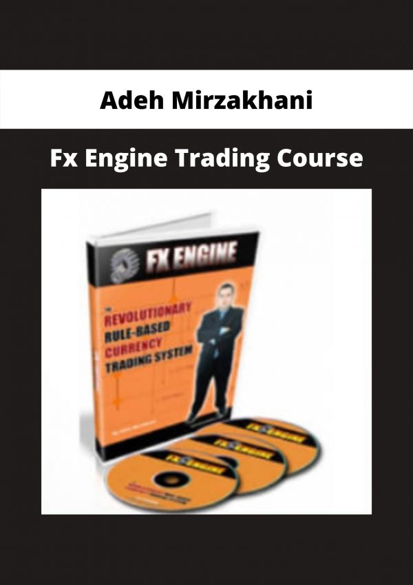 Adeh Mirzakhani – Fx Engine Trading Course