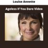 Ageless If You Dare Video By Louise Annette