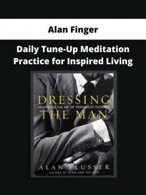 Alan Finger – Daily Tune-up Meditation Practice For Inspired Living