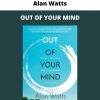 Alan Watts – Out Of Your Mind