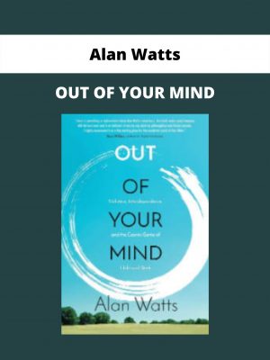 Alan Watts – Out Of Your Mind
