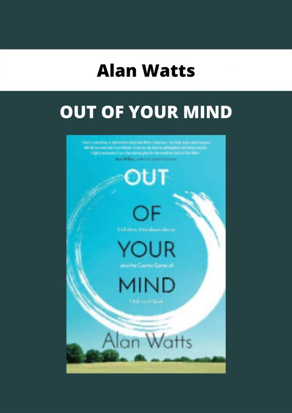 Alan Watts – Out Of Your Mind