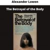 Alexander Lowen – The Betrayal Of The Body