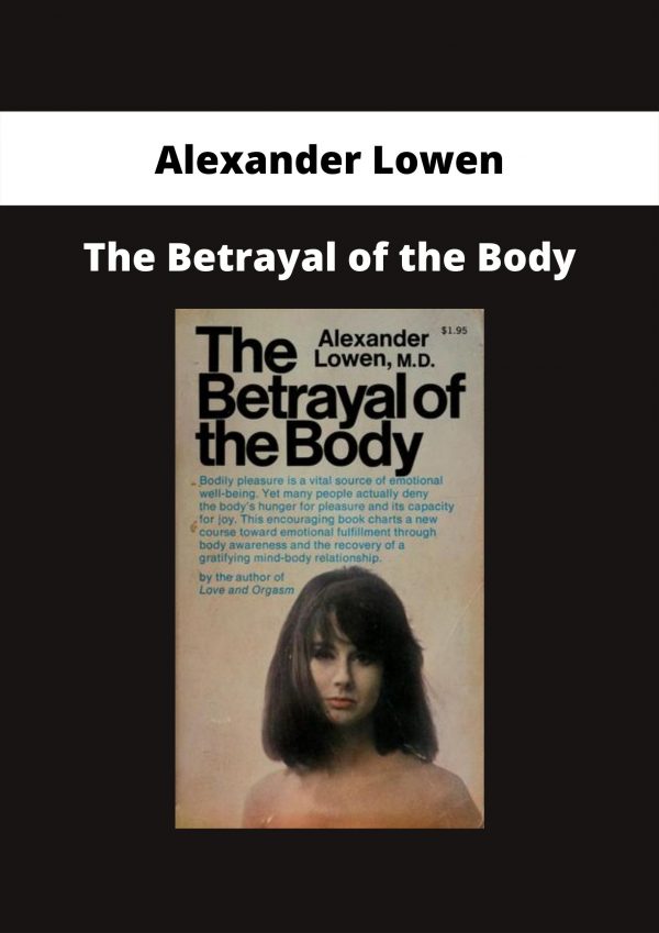 Alexander Lowen – The Betrayal Of The Body