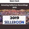 Amazing Sellercon Recordings 2019 By Matt Clark