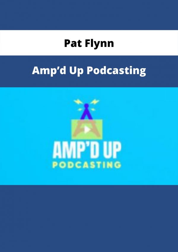 Amp’d Up Podcasting By Pat Flynn