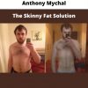 Anthony Mychal – The Skinny Fat Solution