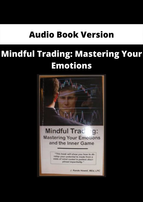 Audio Book Version – Mindful Trading: Mastering Your Emotions