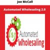 Automated Wholesaling 2.0 From Joe Mccall